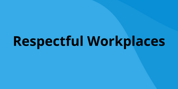 Respectful Workplaces